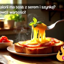 ile-kalorii-ma-tost-z-serem-i-szynka